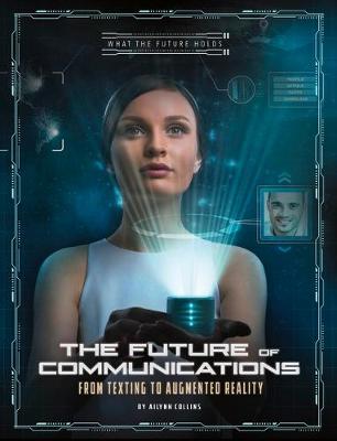 Book cover for Future of Communications: from Texting to Augmented Reality (What the Future Holds)