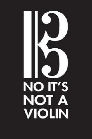 Cover of No It's Not a Violin - Lined Journal