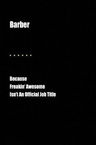 Cover of Barber Because Freakin' Awesome Isn't an Official Job Title