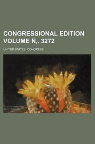 Cover of Congressional Edition Volume N . 3272