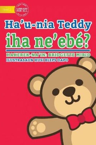 Cover of Where's My Teddy (Tetun edition) - Ha'u-nia Teddy iha ne'ebé?