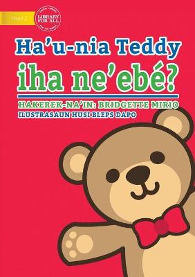 Book cover for Where's My Teddy (Tetun edition) - Ha'u-nia Teddy iha ne'ebé?