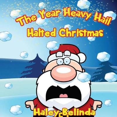 Book cover for The Year Heavy Hail Halted Christmas