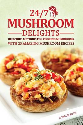 Book cover for 24/7 Mushroom Delights