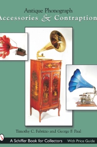 Cover of Antique Phonograph Accessories and Contraptions