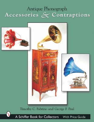 Book cover for Antique Phonograph Accessories and Contraptions