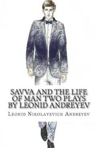 Cover of Savva and the Life of Man Two Plays by Leonid Andreyev