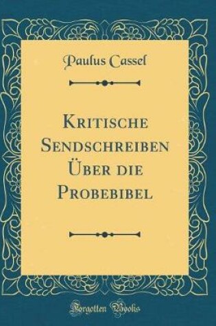 Cover of Kritische Sendschreiben UEber Die Probebibel (Classic Reprint)