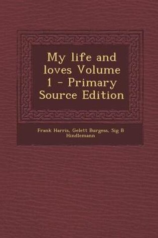 Cover of My Life and Loves Volume 1 - Primary Source Edition