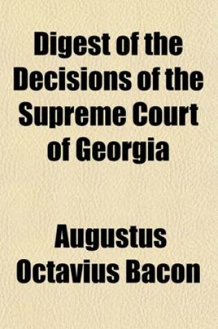 Cover of Digest of the Decisions of the Supreme Court of Georgia; From Vols. 21 to 30, Inclusive. [1857-1860]