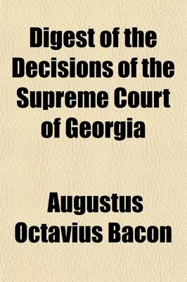 Book cover for Digest of the Decisions of the Supreme Court of Georgia; From Vols. 21 to 30, Inclusive. [1857-1860]