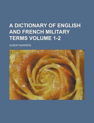 Book cover for A Dictionary of English and French Military Terms Volume 1-2