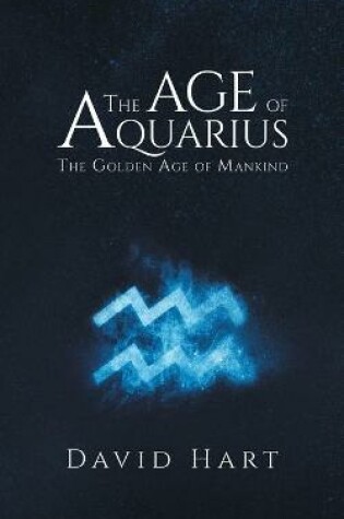 Cover of The Age of Aquarius: The Golden Age of Mankind