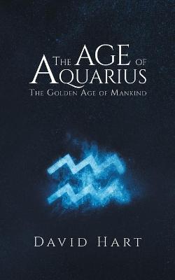 Book cover for The Age of Aquarius: The Golden Age of Mankind