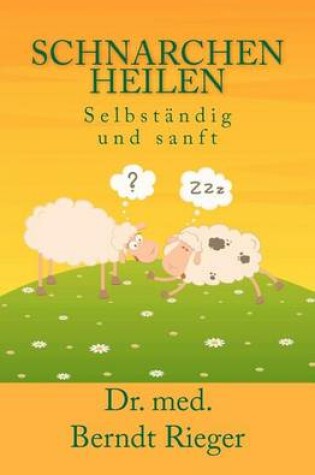 Cover of Schnarchen Heilen. Selbstandig Und Sanft