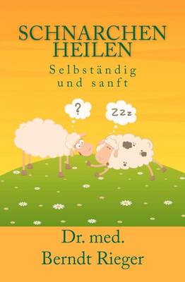 Book cover for Schnarchen Heilen. Selbstandig Und Sanft