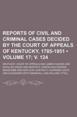 Cover of Reports of Civil and Criminal Cases Decided by the Court of Appeals of Kentucky, 1785-1951 (Volume 17; V. 124)