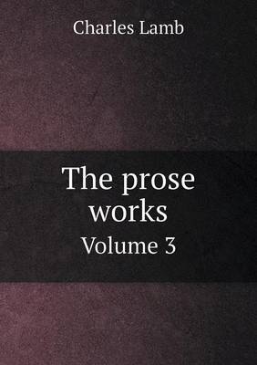 Book cover for The prose works Volume 3