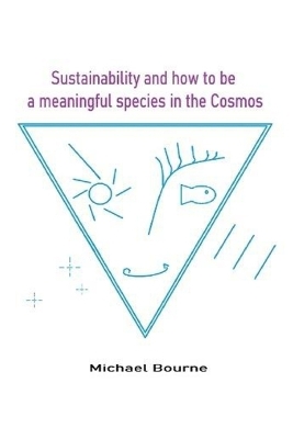 Book cover for Sustainability and how to be a meaningful species in the Cosmos