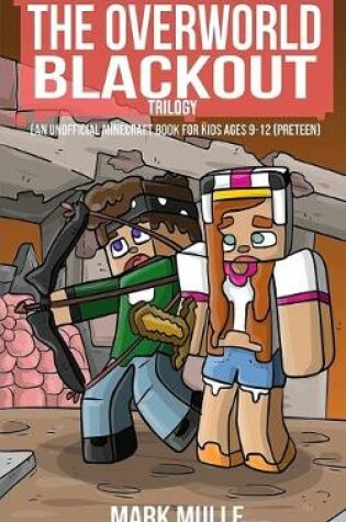 Cover of The Overworld Blackout Trilogy (An Unofficial Minecraft Book for Kids Ages 9 - 12 (Preteen)