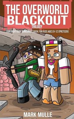 Book cover for The Overworld Blackout Trilogy (An Unofficial Minecraft Book for Kids Ages 9 - 12 (Preteen)