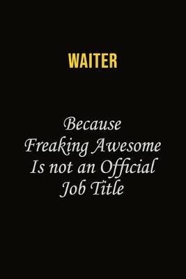 Book cover for Waiter Because Freaking Awesome Is Not An Official Job Title