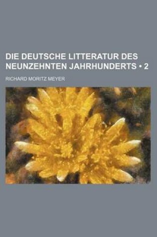 Cover of Die Deutsche Litteratur Des Neunzehnten Jahrhunderts (2 )