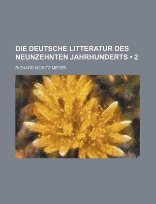 Book cover for Die Deutsche Litteratur Des Neunzehnten Jahrhunderts (2 )