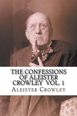 Book cover for The Confessions of Aleister Crowley Vol. 1