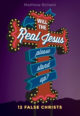 Book cover for Will the Real Jesus Please Stand Up?: 12 False Christs