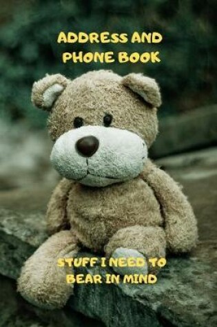 Cover of Stuff I Need to Bear In Mind - Address and Phone Book