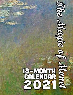 Book cover for The Magic of Monet 18-Month Calendar 2021