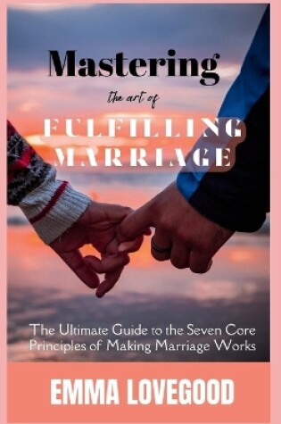 Cover of Mastering The Art of a Fulfilling Marriage