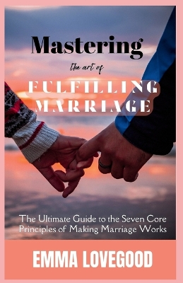 Book cover for Mastering The Art of a Fulfilling Marriage