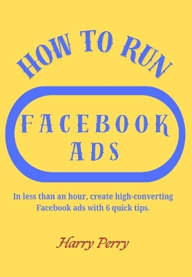 Book cover for How To Run Facebook Ads