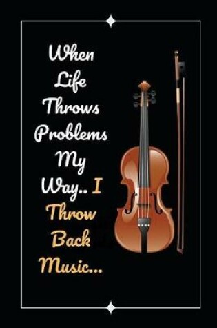 Cover of When Life Throws Problems My Way.. I Throw Back Music..