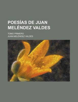 Book cover for Poesias de Juan Melendez Valdes; Tomo Primero