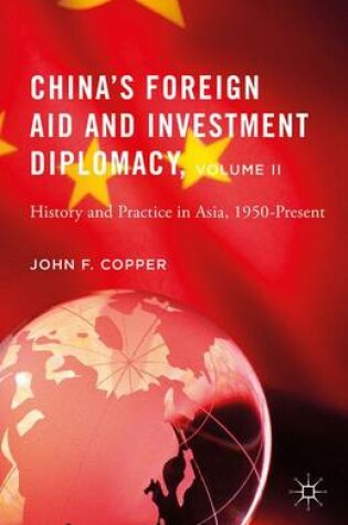 Cover of China’s Foreign Aid and Investment Diplomacy, Volume II