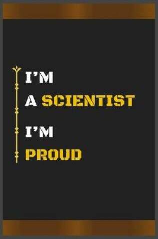 Cover of I'm a Scientist I'm Proud