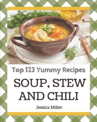 Book cover for Top 123 Yummy Soup, Stew and Chili Recipes