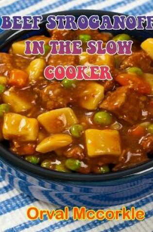 Cover of Beef Stroganoff in the Slow Cooker