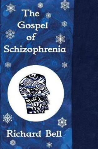 Cover of The Gospel of Schizophrenia by Richard Bell