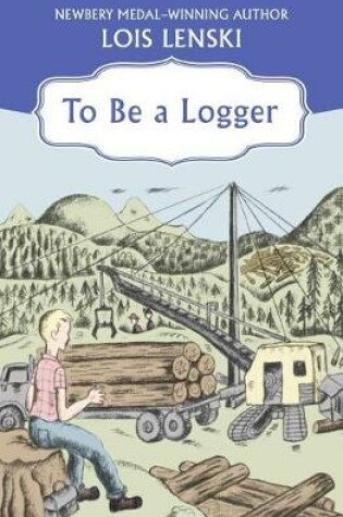 Cover of To Be a Logger