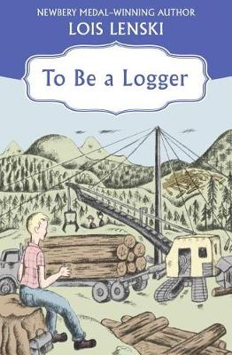 Book cover for To Be a Logger