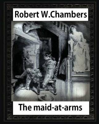 Book cover for The Maid-at-Arms (1902), by Robert W Chambers
