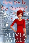 Book cover for Ghoul You Be My Valentine?