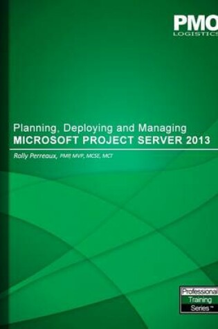 Cover of Planning, Deploying and Managing Microsoft Project Server 2013