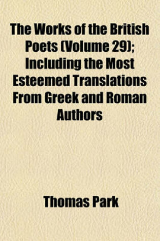 Cover of The Works of the British Poets (Volume 29); Including the Most Esteemed Translations from Greek and Roman Authors