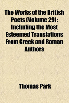 Book cover for The Works of the British Poets (Volume 29); Including the Most Esteemed Translations from Greek and Roman Authors