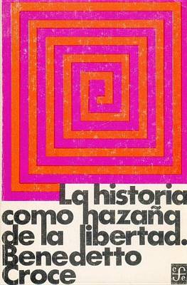 Book cover for La Historia Como Hazana de La Libertad